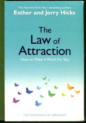 The Law of Attraction - How to Make It Work for You