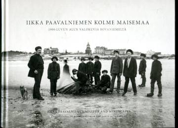 Ilkka Paavalniemen kolme maisemaa - 1900-luvun alun valokuvia Rovaniemeltä