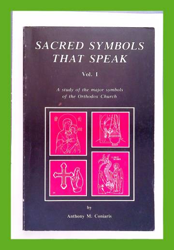 Sacred Symbols that Speak Vol. 1 - A Study of the Major Symbols of the Orthodox Church