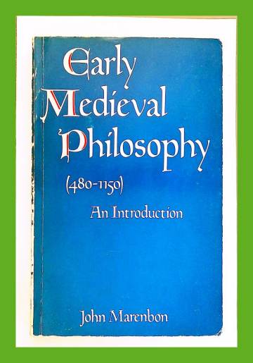Early Medieval Philosophy (480-1150) - An Introduction