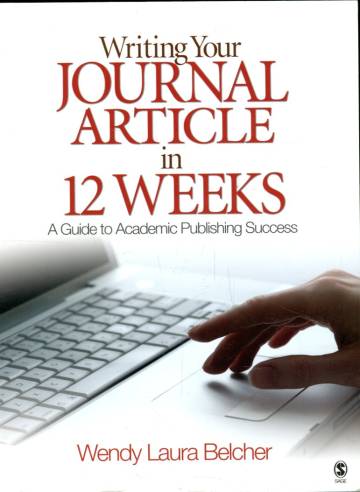 Writing Your Journal Article in 12 Weeks - A Guide to Academic Publishing Success