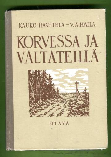 Korvessa ja valtateillä - Valikoima suomalaista proosaa ja lyriikkaa