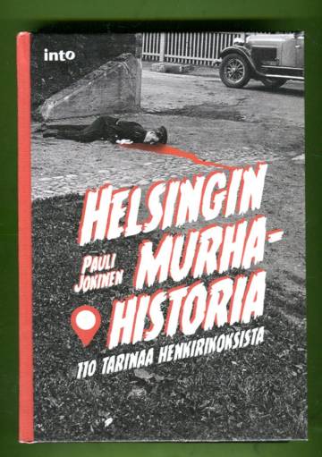 Helsingin murhahistoria - 110 tarinaa henkirikoksista