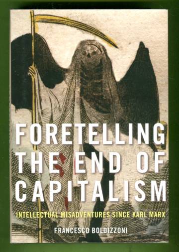 Foretelling the End of Capitalism - Intellectual Misadventures since Karl Marx