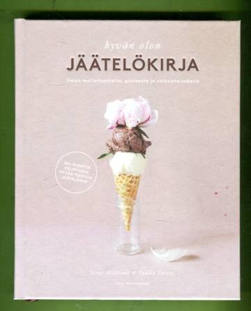 Hyvän olon jäätelökirja - Ilman maitotuotteita, gluteenia ja valkoista sokeria