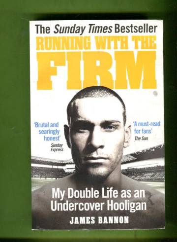 Running with the Firm - My Double Life as an Undercover Hooligan