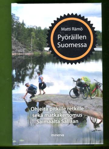 Pyöräillen Suomessa - Ohjeita pitkille retkille sekä matkakertomus Saimaalta Sallaan