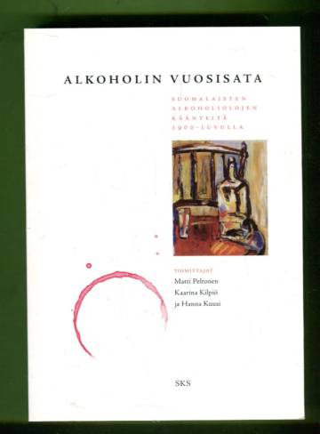 Alkoholin vuosisata - Suomalaisten alkoholiolojen käänteitä 1900-luvulla