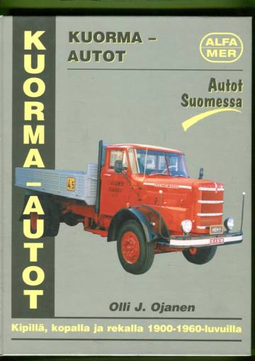Kuorma-autot - Kipillä, kopalla ja rekalla 1900-1960-luvuilla