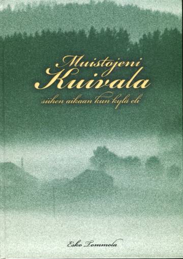 Muistojeni Kuivala - Siihen aikaan kun kylä eli