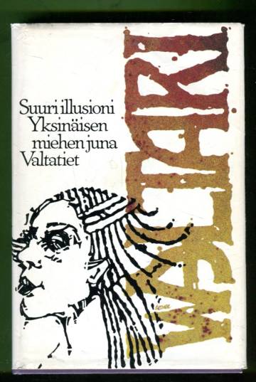 Mika Waltarin teoksia - Suuri illusioni, Yksinäisen miehen juna & Valtatiet