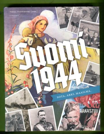 Suomi 1944 - Sota. Arki. Maailma.