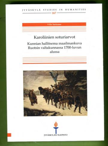 Karoliinien soturiarvot - Kunnian hallitsema maailmankuva Ruotsin valtakunnassa 1700-luvun alussa