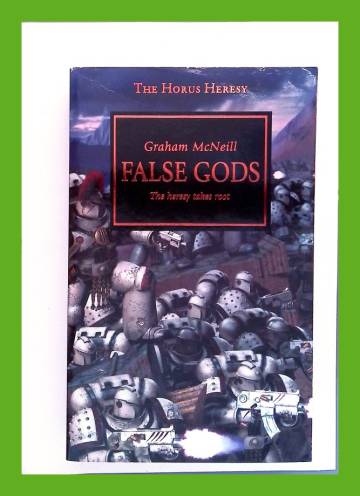 The Horus Heresy 2 - False Gods: The Heresy Takes Root