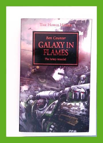 The Horus Heresy 3 - Galaxy in Flames: The Heresy Revealed