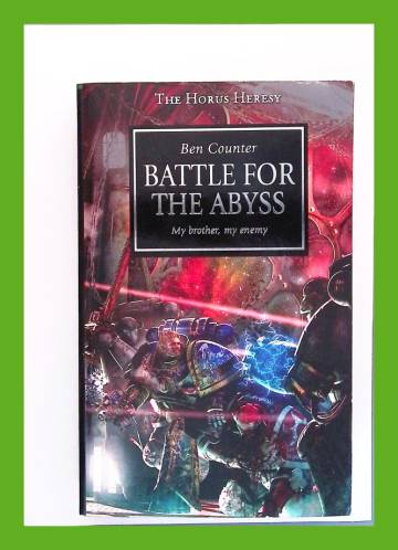 The Horus Heresy 8 - Battle for the Abyss: My Brother, My Enemy