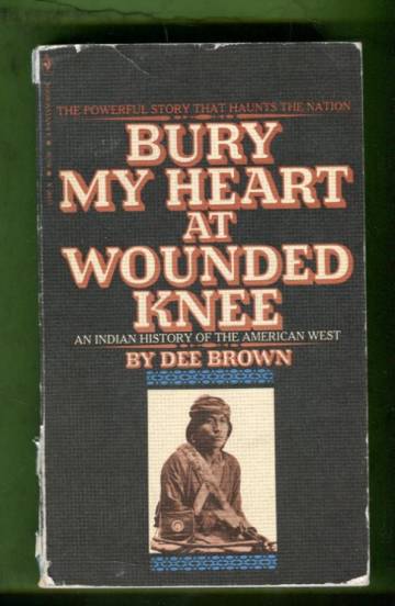 Bury My Heart at Wounded Knee - An Indian History of the American West