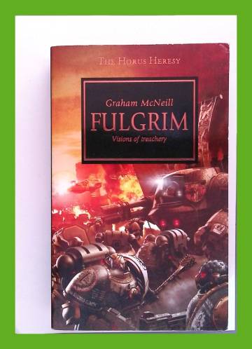 The Horus Heresy 5 - Fulgrim: Visions of Treachery