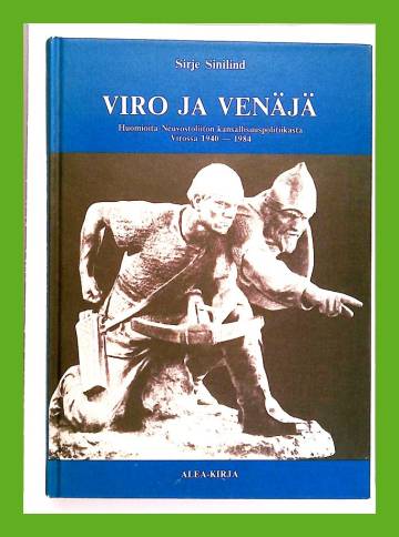 Viro ja Venäjä - Huomioita Neuvostoliiton kansallisuuspolitiikasta Virossa 1940-1984