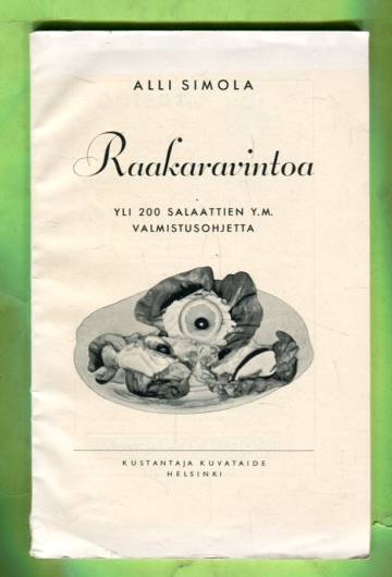 Raakaravintoa - Yli 200 valmistusohjetta