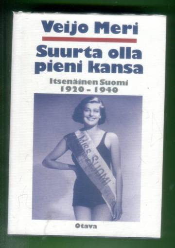 Suurta olla pieni kansa - Itsenäinen Suomi 1920-1940