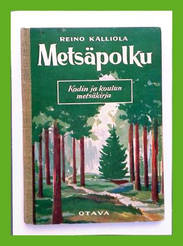 Metsäpolku - Kodin ja koulun metsäkirja