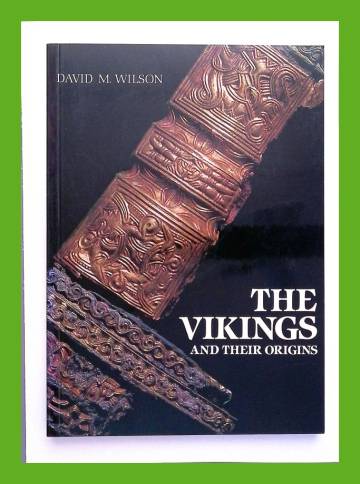 The Vikings and Their Origins - Scandinavia in the First Millennium