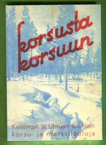 Korsusta korsuun - Kiestingin ja Uhtuan suuntain korsu- ja marssilauluja