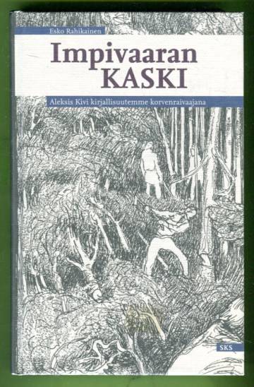 Impivaaran kaski - Aleksis Kivi kirjallisuutemme korvenraivaajana