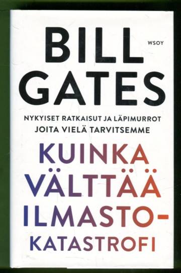 Kuinka välttää ilmastokatastrofi - Nykyiset ratkaisut ja läpimurrot joita vielä tarvitsemme