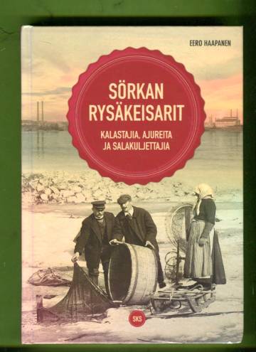 Sörkan rysäkeisarit - Kalastajia, ajureita ja salakuljettajia