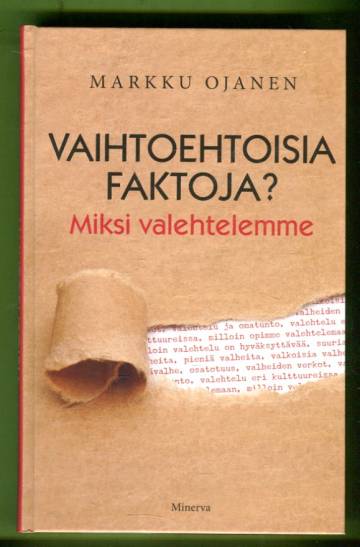 Vaihtoehtoisia faktoja? - Miksi valehtelemme