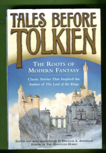 Tales Before Tolkien - The Roots of Modern Fantasy