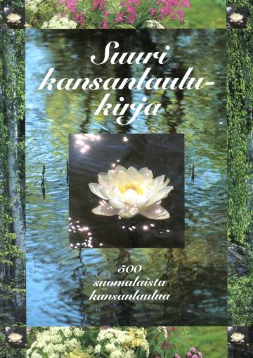 Suuri kansanlaulukirja - 500 suomalaista kansanlaulua