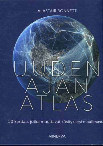 Uuden ajan atlas - 50 karttaa, jotka muuttavat käsityksesi maailmasta