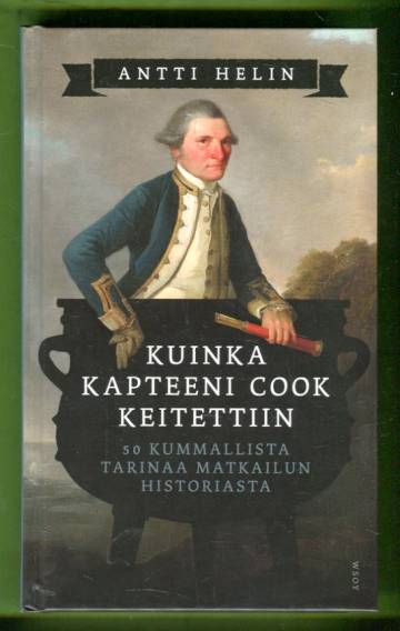 Kuinka kapteeni Cook keitettiin - 50 kummallista tarinaa matkailun historiasta