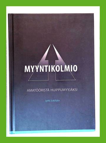 Myyntikolmio - Amatööristä huippumyyjäksi