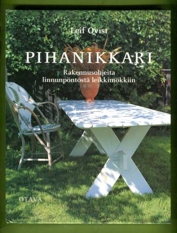 Pihanikkari - Rakennusohjeita linnunpöntöstä leikkimökkiin