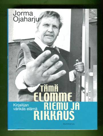 Tämä elomme riemu ja rikkaus - Kirjailijan värikäs elämä