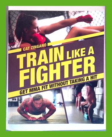 Train Like a Fighter - Get MMA Fit without Taking a Hit