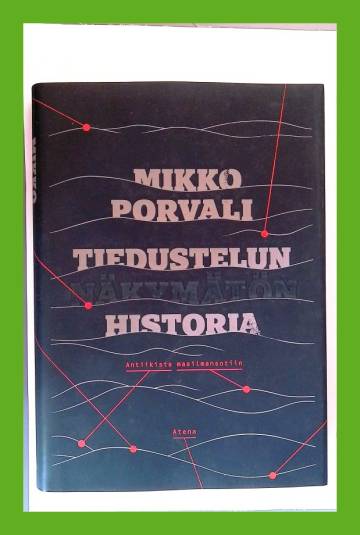 Tiedustelun näkymätön historia - Antiikista maailmansotiin