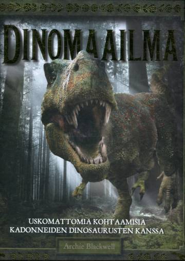 Dinomaailma - Uskomattomia kohtaamisia kadonneiden dinosaurusten kanssa