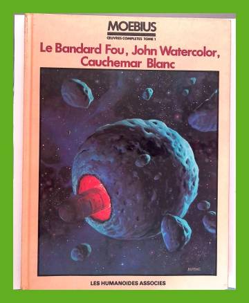 Moebius Ceuvres Completes Tome 1 - Le Bandard Fou, John Watercolor, Cauchemar Blanc