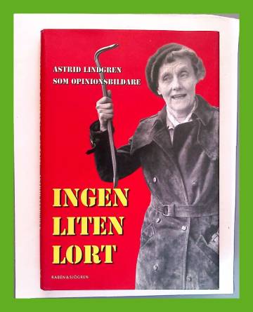 Ingen liten lort - Astrid Lindgren som opinionsbildare