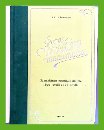 Paras tawara maailmassa - Suomalainen kustannustoiminta 1800-luvulta 2000-luvulle