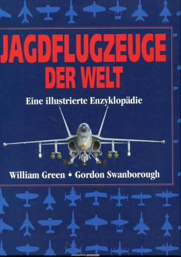 Jagdflugzeuge der Welt - Eine illustrierte Ezyklopädie