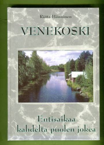 Venekoski - Entisaikaa kahdelta puolen jokea