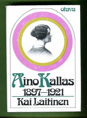 Aino Kallas 1897-1921 - Tutkimus hänen tuotantonsa päälinjoista ja taustasta