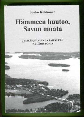 Hämmeen huutoo, Savon muata - Jylhän, Säviän ja Taipaleen kylähistoriaa
