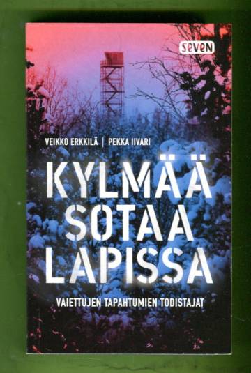 Kylmää sotaa Lapissa - Vaiettujen tapahtumien todistajat